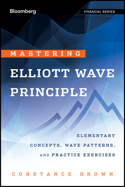 Mastering Elliott Wave Principle, Constance Brown