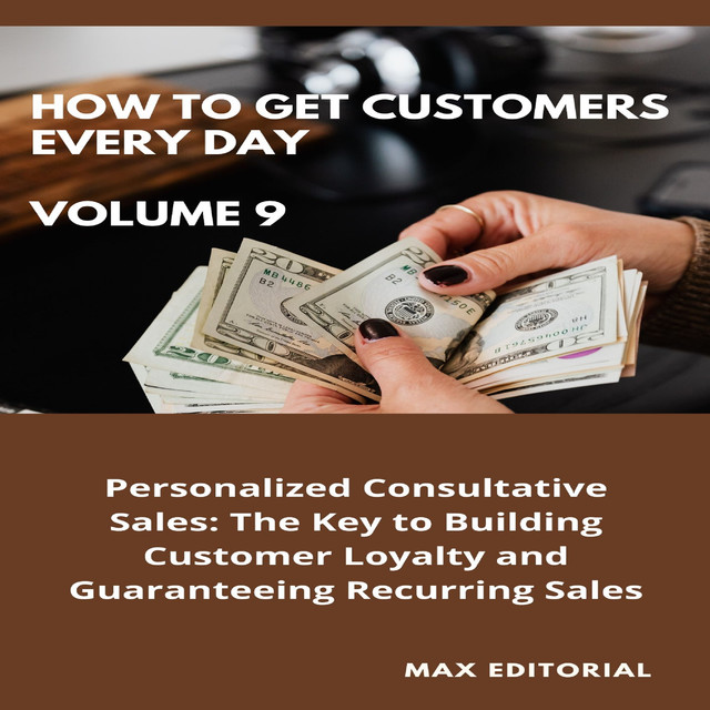 How To Win Customers Every Day _ Volume 9, Max Editorial