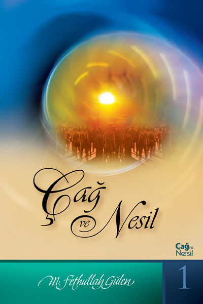 Çağ ve Nesil – 1 (Çağ ve Nesil), M.Fethullah Gulen
