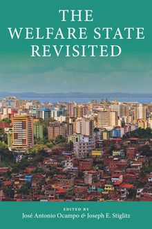 The Welfare State Revisited, Joseph E., Stiglitz, Jose Antonio, Ocampo