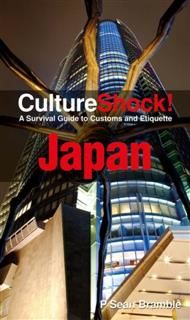CultureShock! Japan. A Survival Guide to Customs and Etiquette, P Sean Bramble