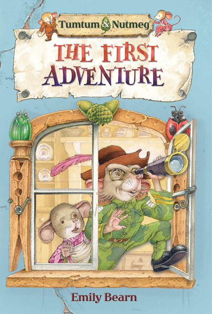 Tumtum and Nutmeg: The First Adventure, Emily Bearn