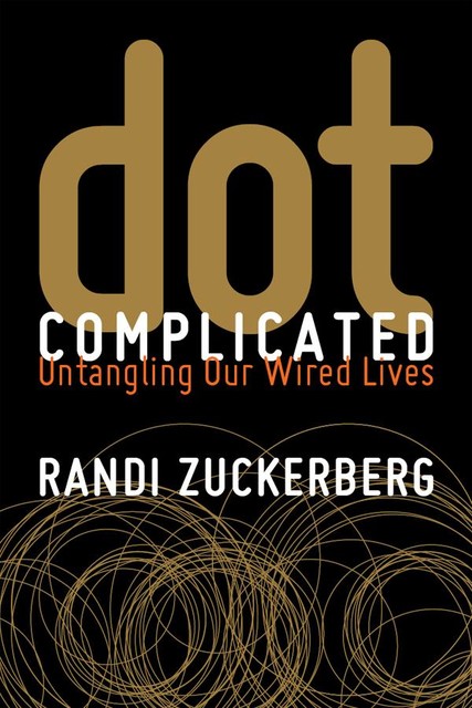 Dot Complicated, Randi Zuckerberg