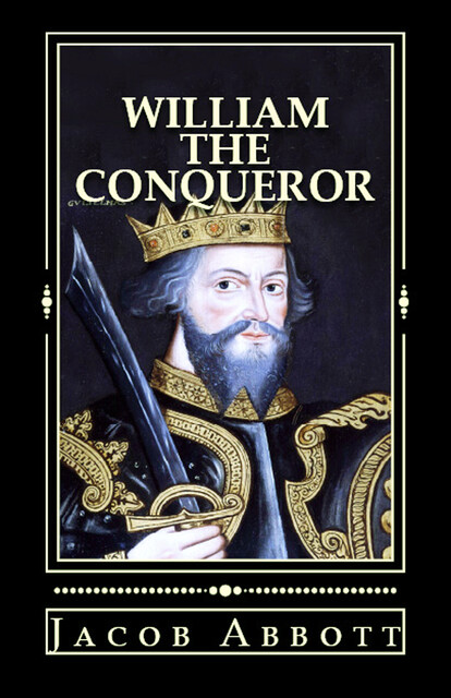 William the Conqueror, Jacob Abbott