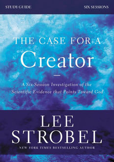 The Case for a Creator Study Guide Revised Edition, Lee Strobel, Garry D. Poole