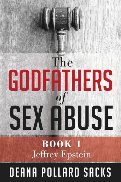 The Godfathers of Sex Abuse, Book I, Deana Pollard Sacks