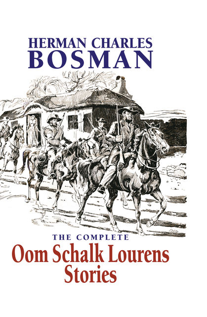 The Complete Oom Schalk Lourens Stories, Herman Charles Bosman