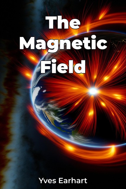 The Magnetic Field, Yves Earhart