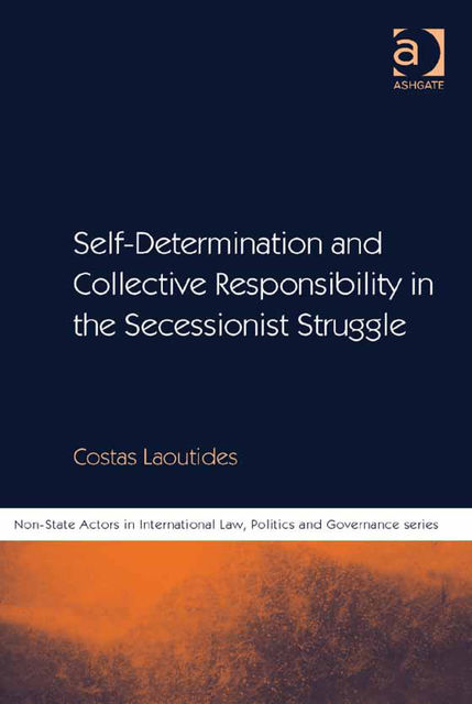 Self-Determination and Collective Responsibility in the Secessionist Struggle, Costas Laoutides