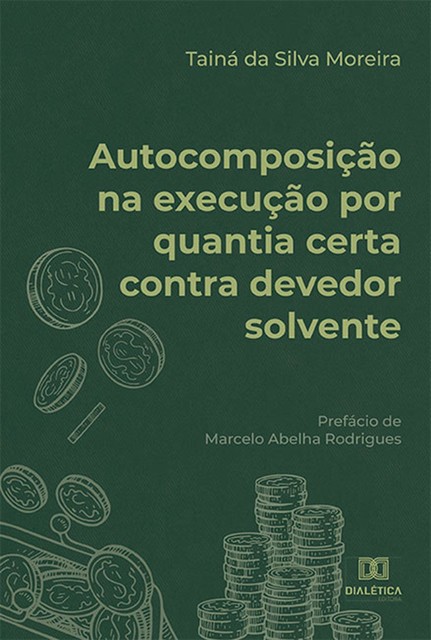 Autocomposição na execução por quantia certa contra devedor solvente, Tainá da Silva Moreira
