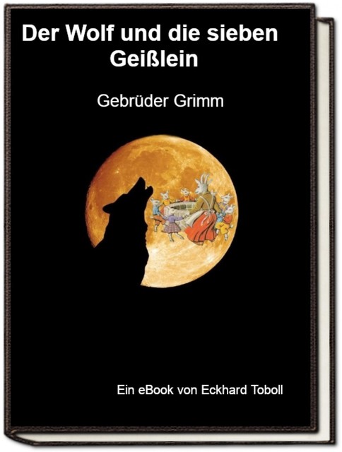 Der Wolf und die sieben Geißlein, Jakob Ludwig Karl Grimm