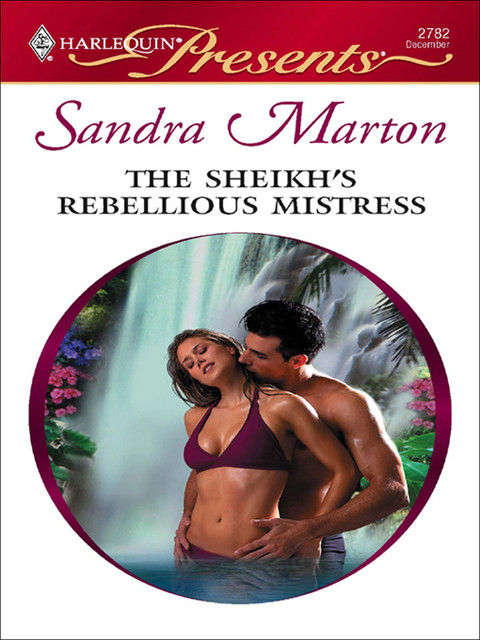 The Sheikh's Rebellious Mistress, Sandra Marton