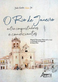 O Rio de Janeiro entre Conquistadores e Comerciantes, João Carlos Nara Júnior