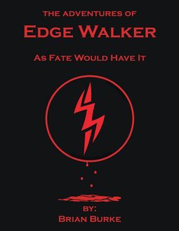 The Adventures of Edge Walker: As Fate Would Have It, Brian Burke