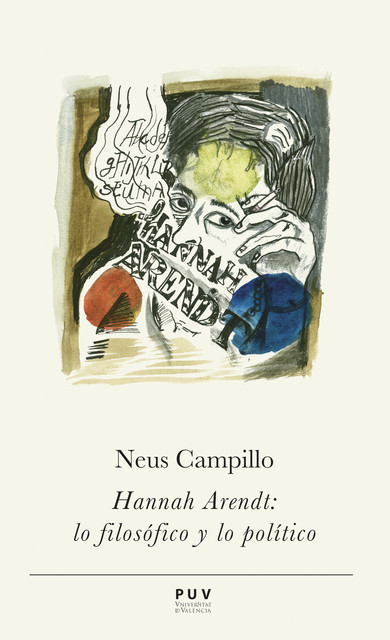 Hannah Arendt: lo filosófico y lo político, Neus Campillo Iborra