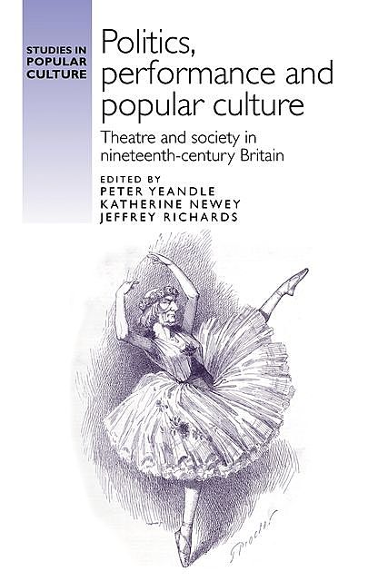 Politics, performance and popular culture, Peter Yeandle, Jeffrey Richards, Katherine Newey