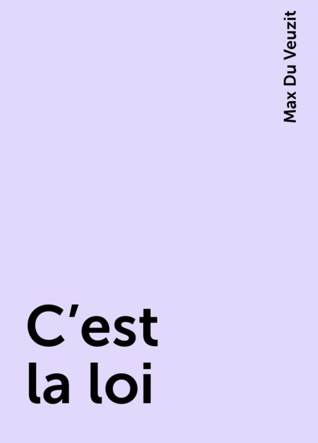 C'est la loi, Max Du Veuzit