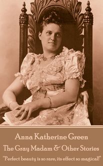 The Gray Madam & Other Stories, Anna Katharine Green