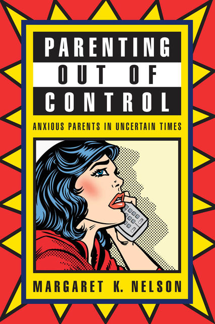 Parenting Out of Control, Margaret K.Nelson
