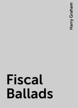 Fiscal Ballads, Harry Graham