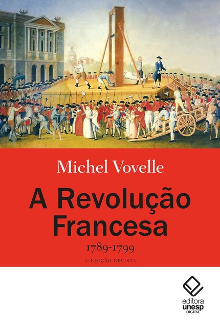 A Revolução Francesa, 1789–1799, Mariana Echalar, Michel Vovelle