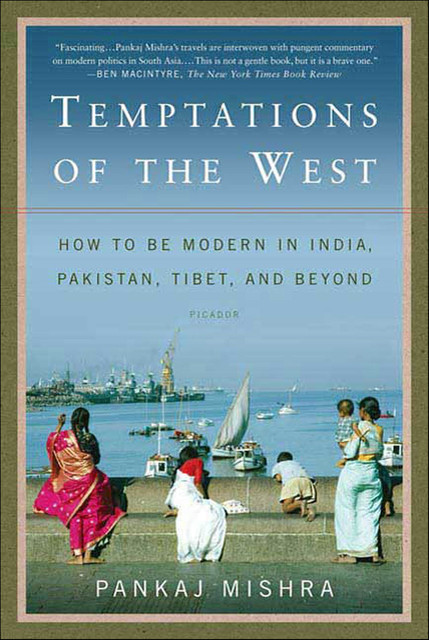 Temptations Of The West, Pankaj Mishra