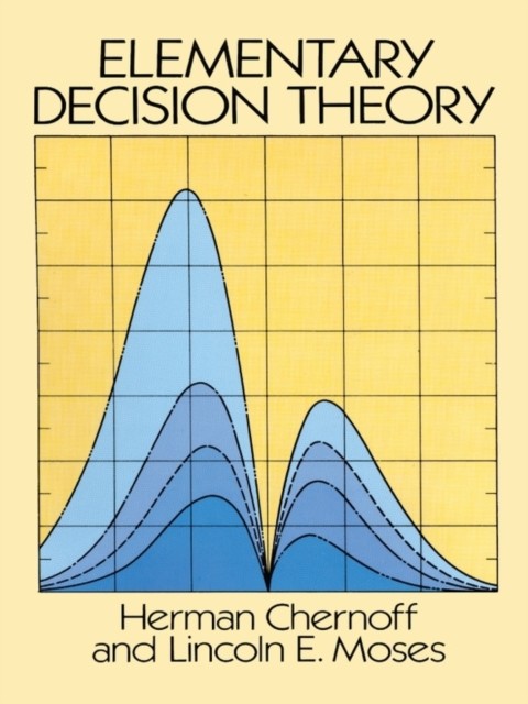 Elementary Decision Theory, Herman Chernoff, Lincoln E.Moses
