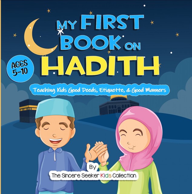 My First Book on Hadith for Children, The Sincere Seeker Kids Collection