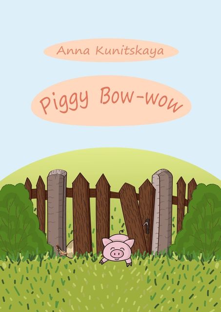 Piggy Bow-wow, Anna Kunitskaya