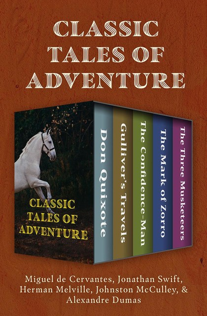 Classic Tales of Adventure, Herman Melville, Alexander Dumas, Jonathan Swift, Miguel de Cervantes Saavedra, Johnston McCulley