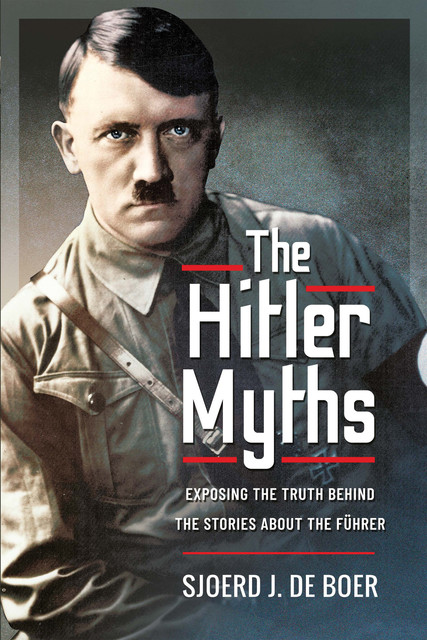 The Hitler Myths, Sjoerd J de Boer