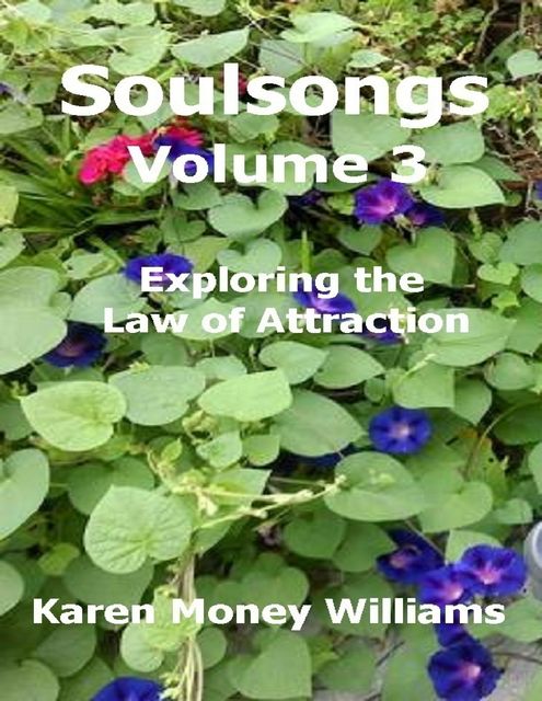 Soulsongs Volume 3: Exploring the Law of Attraction, Karen Money Williams