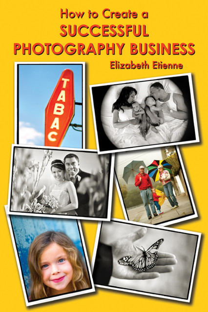 How to Create a Successful Photography Business, Elizabeth Etienne