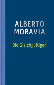 Die Gleichgültigen, Alberto Moravia