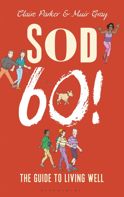 Sod Sixty!, Muir Gray, Claire Parker