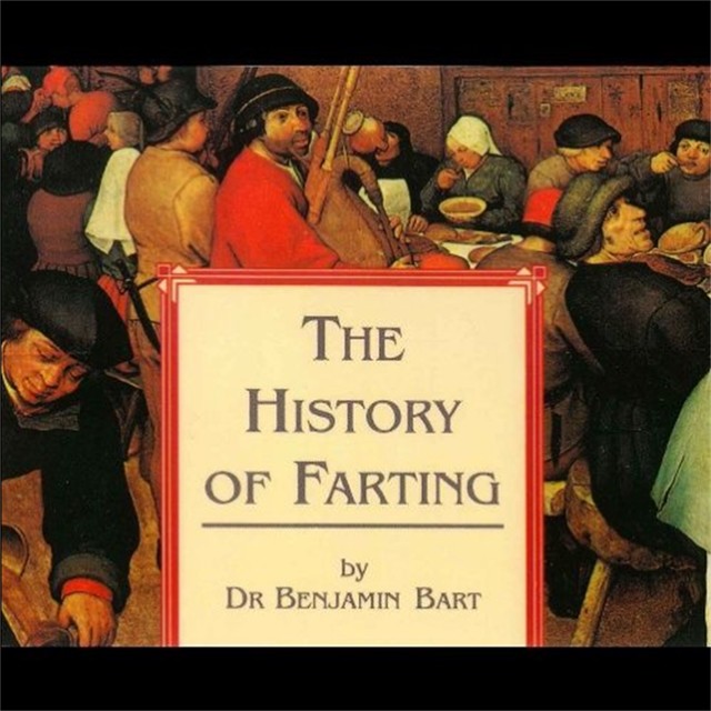 The History of Farting, Benjamin Bart