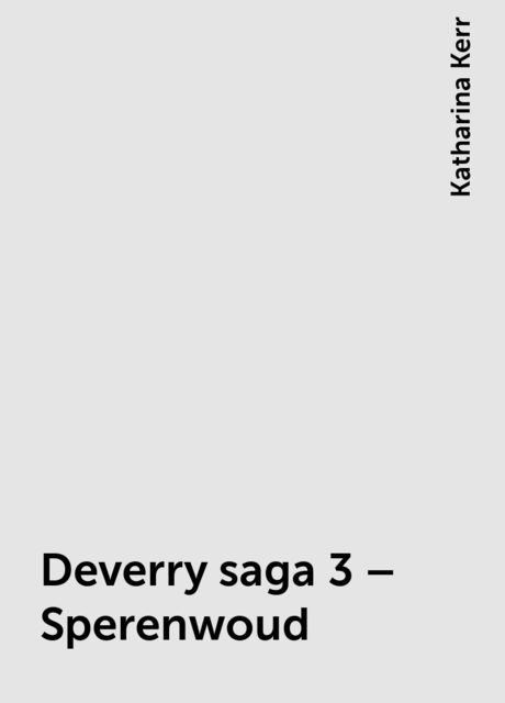Deverry saga 3 – Sperenwoud, Katharina Kerr