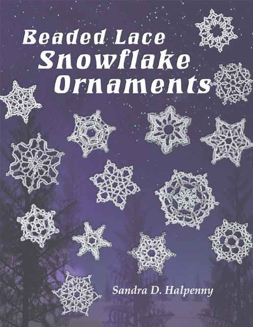 Beaded Lace Snowflake Ornaments, Sandra D Halpenny