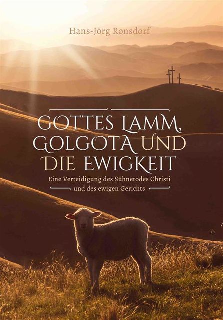 Gottes Lamm, Golgota und die Ewigkeit, Hans, Jörg Ronsdorf