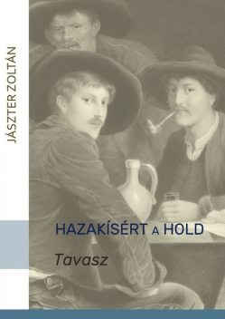 Hazakísért a Hold. TAVASZ, Jászter Zoltán