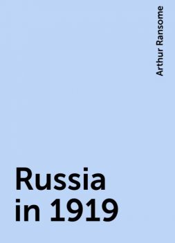 Russia in 1919, Arthur Ransome