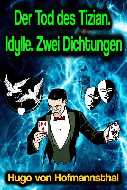 Der Tod des Tizian. Idylle. Zwei Dichtungen, Hugo von Hofmannsthal