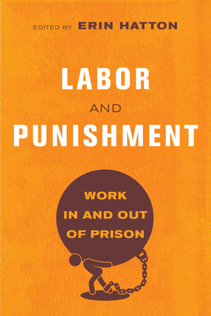 Labor and Punishment, Erin Hatton