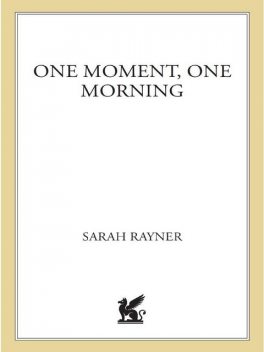One Moment, One Morning, Sarah Rayner