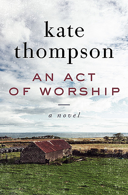 An Act of Worship, Kate Thompson