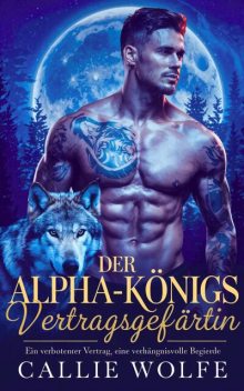 Der Alpha-Königs Vertragsgefährtin, Callie Wolfe