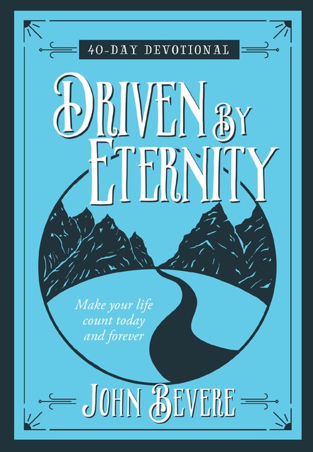 Driven by Eternity, John Bevere