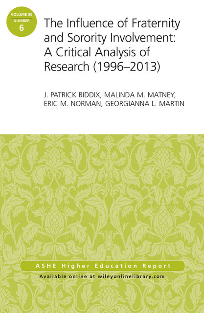 The Influence of Fraternity and Sorority Involvement: A Critical Analysis of Research (1996 – 2013), J.Patrick Biddix