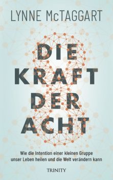 Die Kraft der Acht, Lynne McTaggart