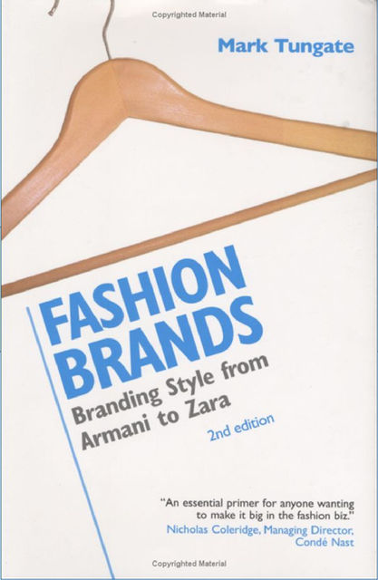 FASHION BRANDS. Branding Style from Armani to Zara. 2nd edition, Mark Tungate